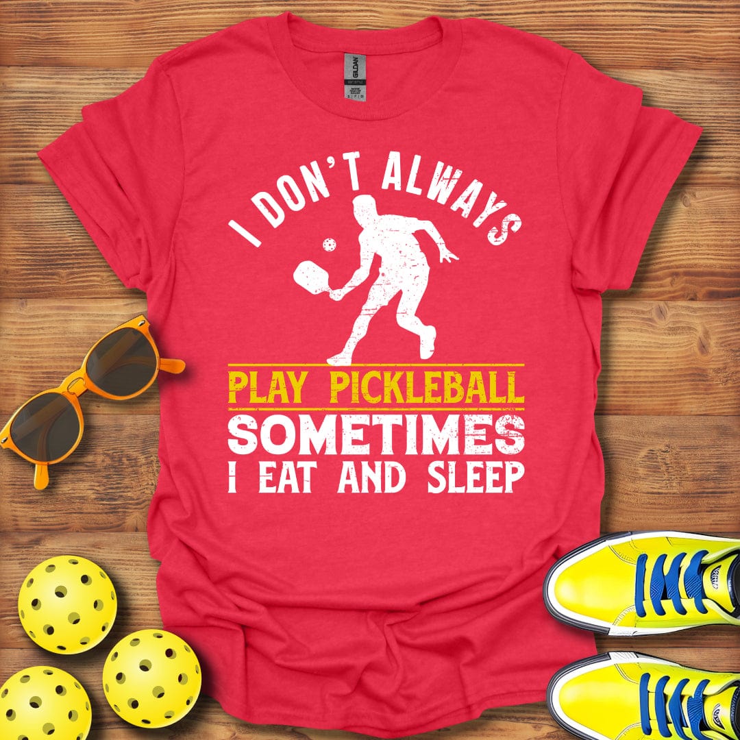 I Don't Always Play T-Shirt