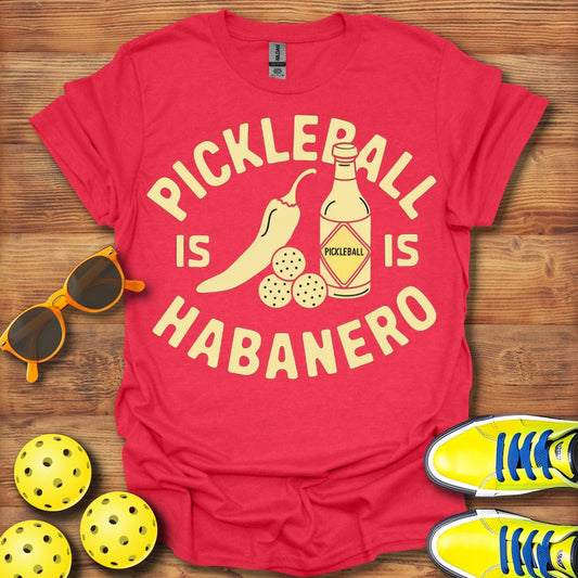 Pickleball Is Habanero T-Shirt