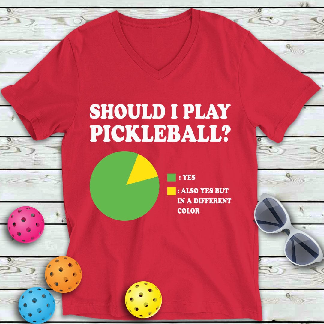 Should I Play Pickleball V-Neck Tee