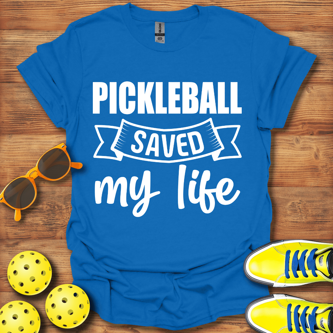 Pickleball Saved  My Life T-Shirt