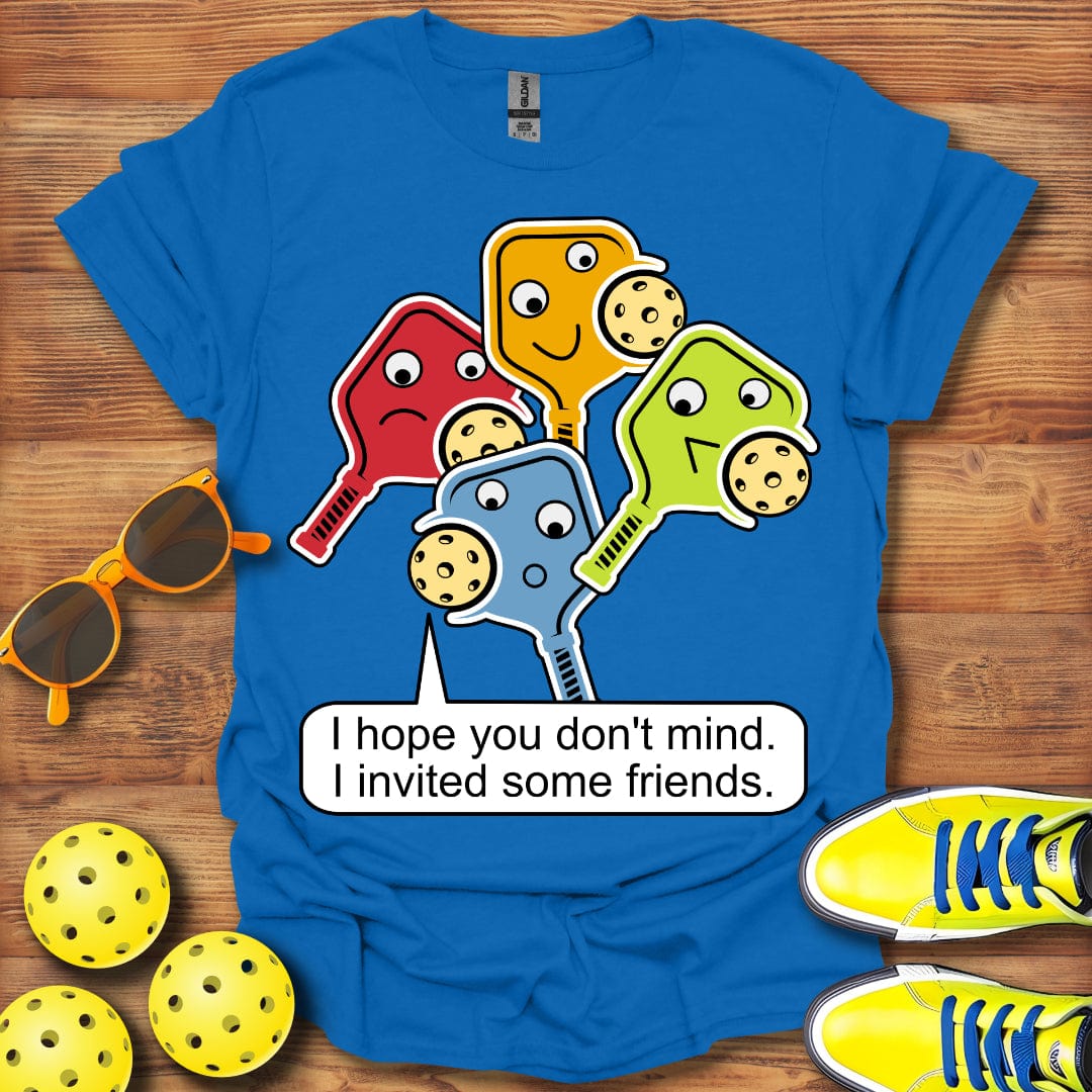 I Invited Some Friends T-Shirt