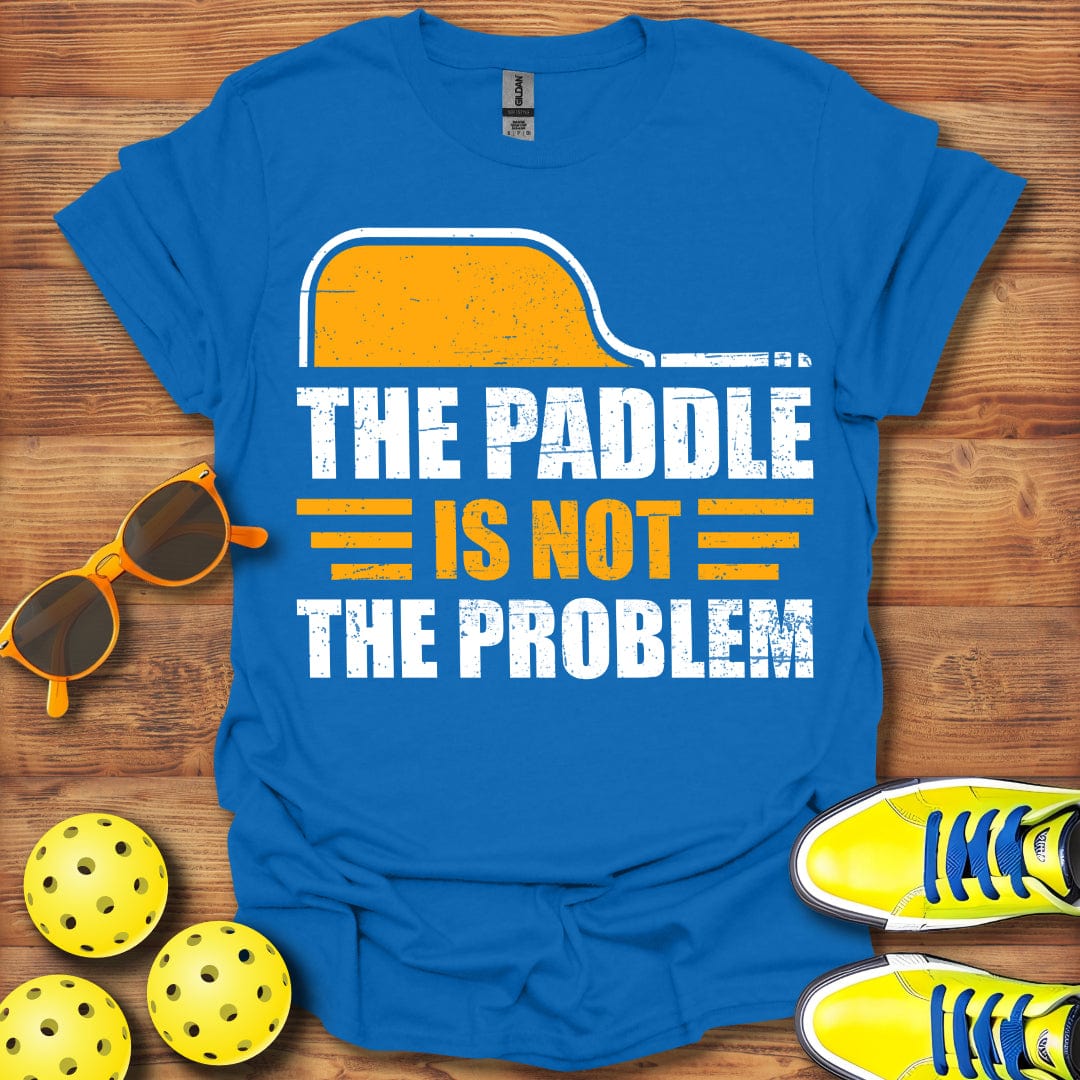 Paddle Is Not The Problem T-Shirt