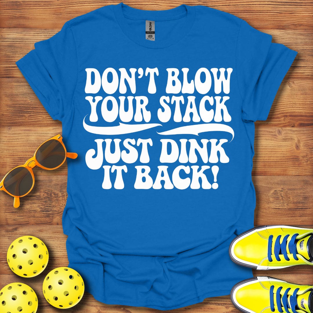 Don't Blow You Stack T-Shirt