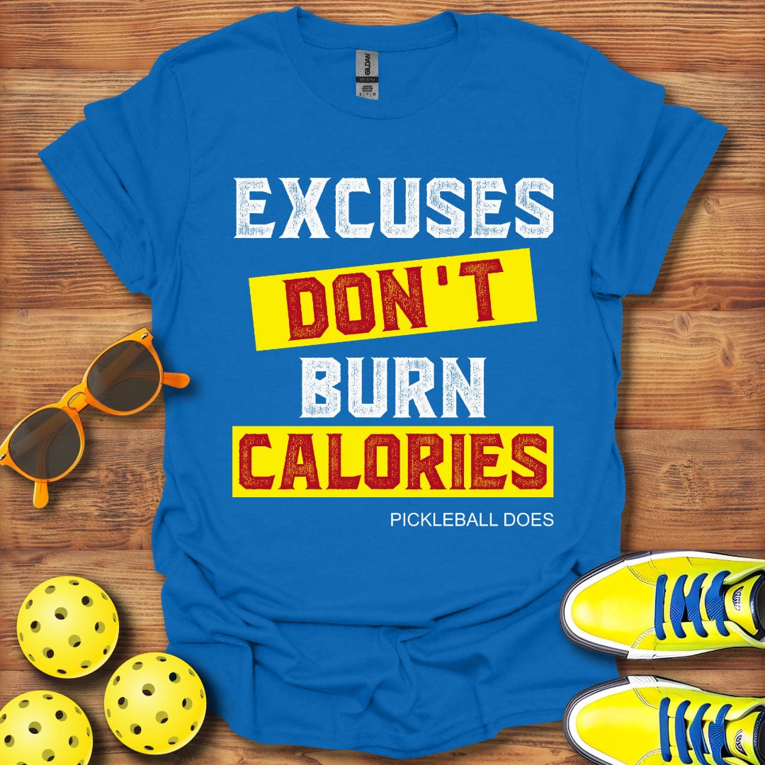Excuses Don't Burn Calories T-Shirt