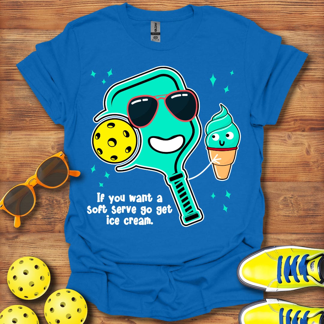 You Want A Soft Serve T-Shirt