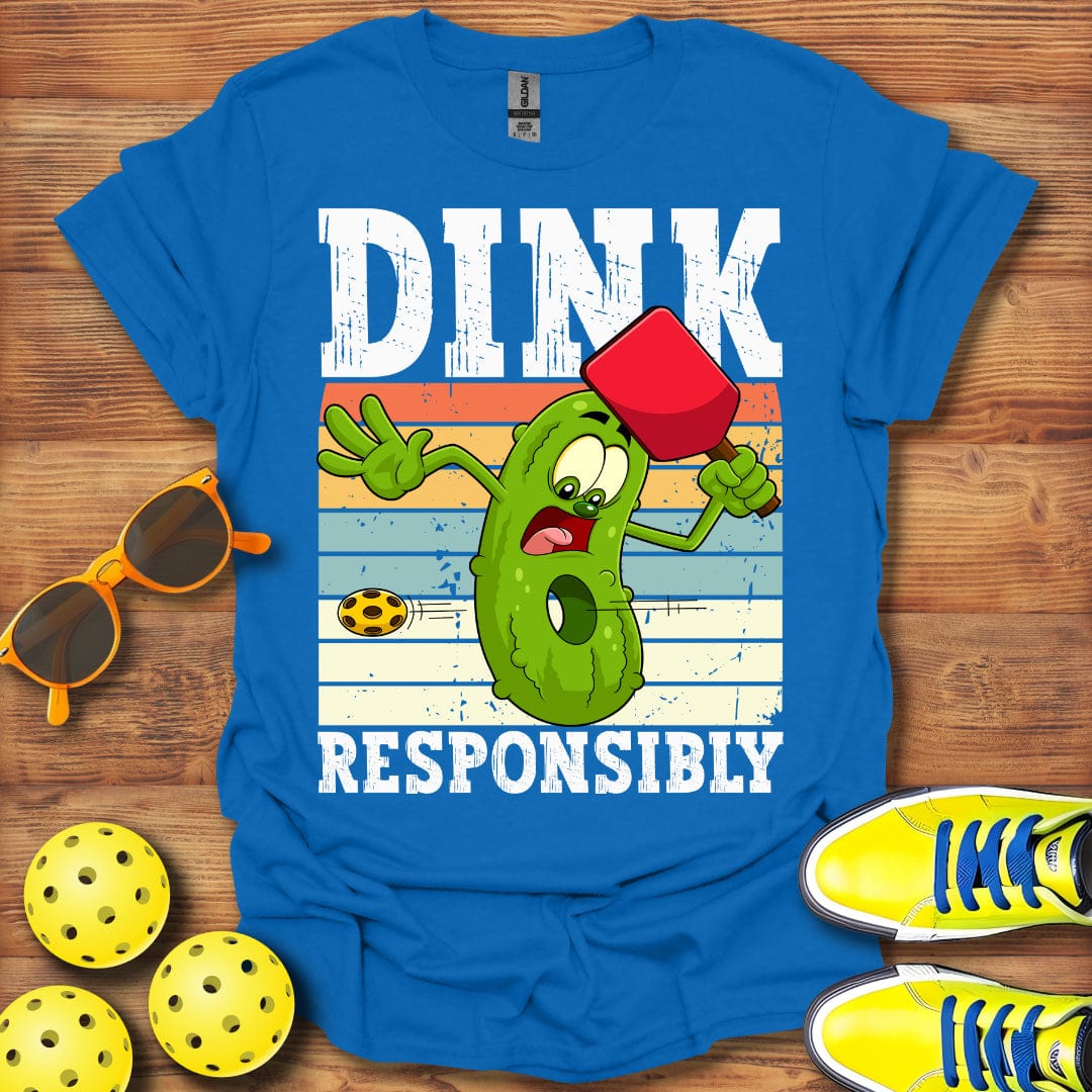 Dink Responsibly T-Shirt