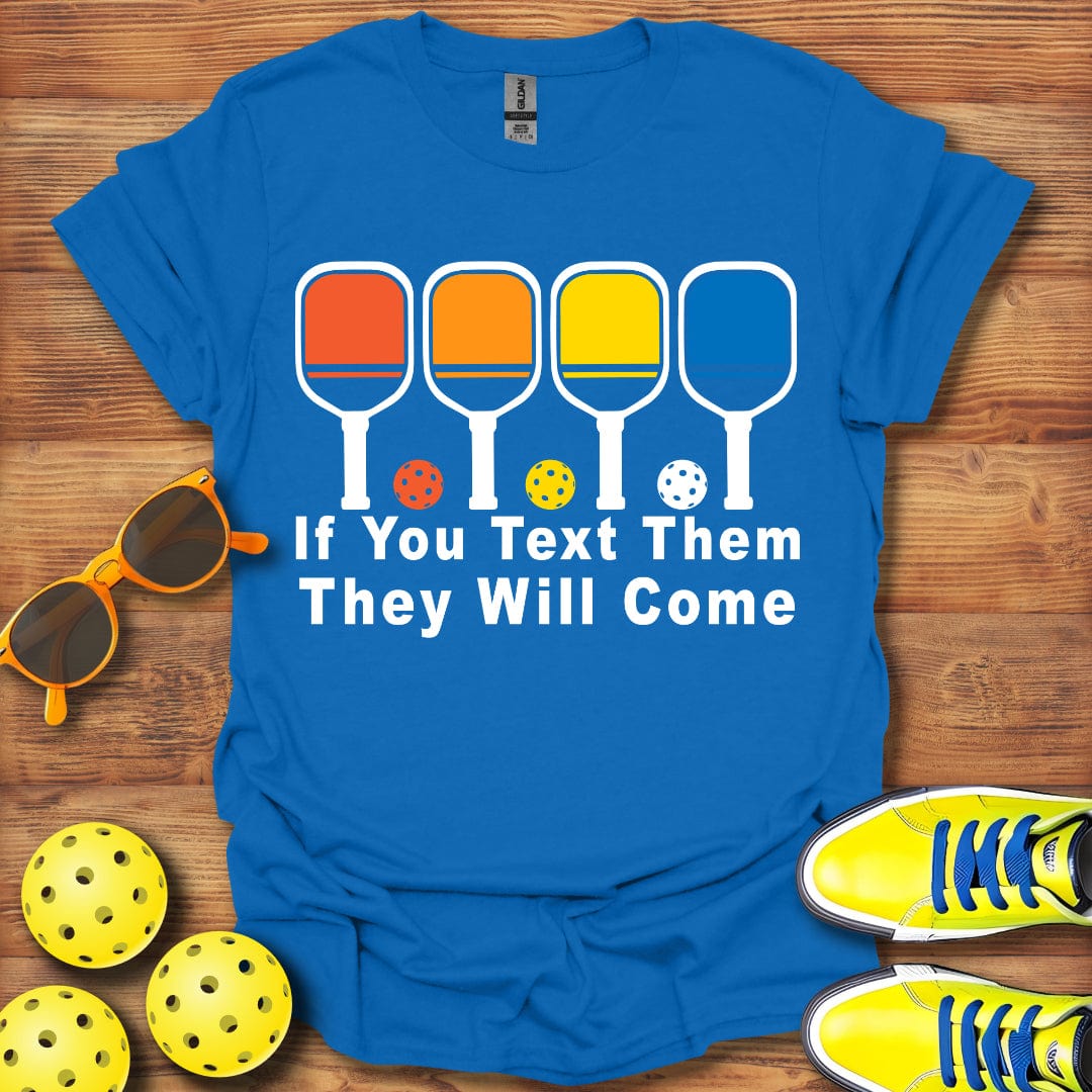 Text Them They Will Come T-Shirt