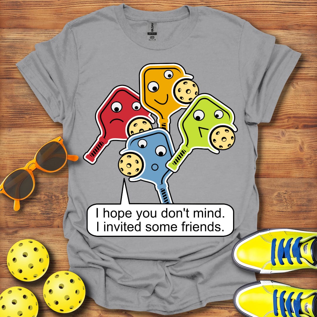 I Invited Some Friends T-Shirt