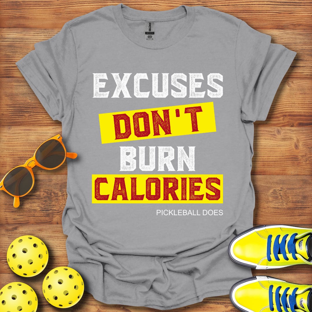 Excuses Don't Burn Calories T-Shirt