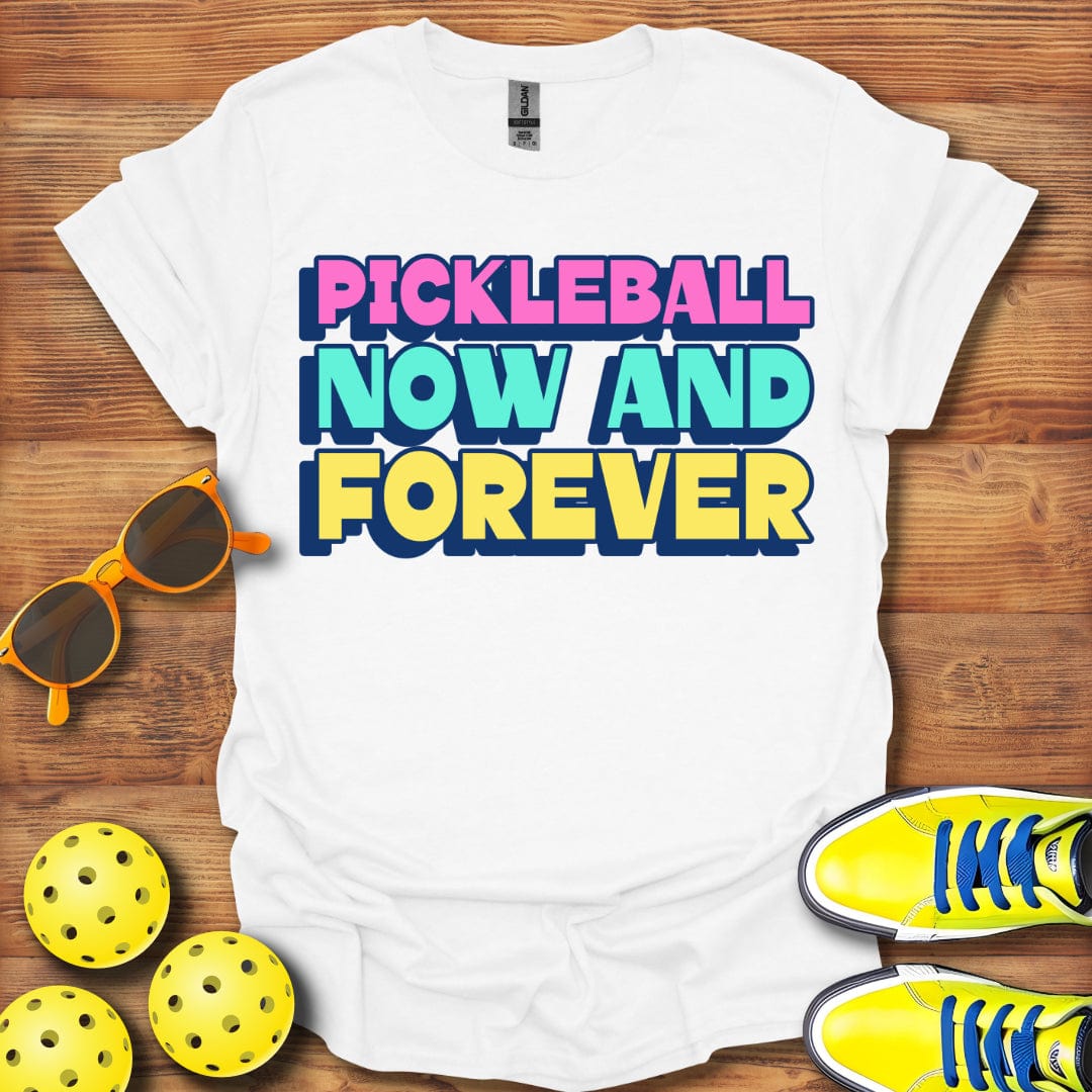 Pickleball Now And Forever T-Shirt