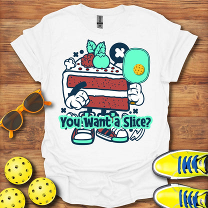You Want A Slice T-Shirt