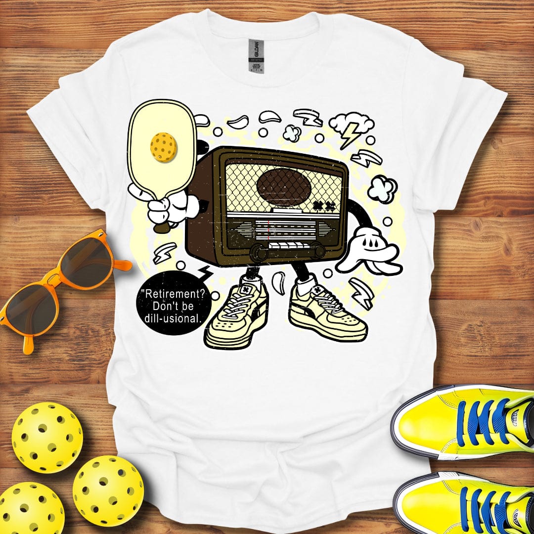 Don't Be Dill-usional T-Shirt