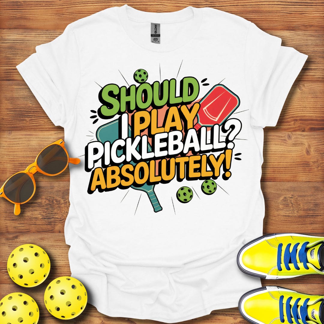 Should I Play, Absolutely  T-Shirt