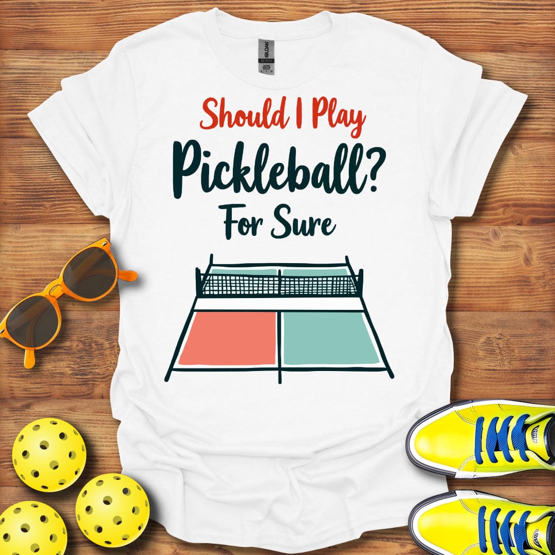 Pickleball For Sure T-Shirt